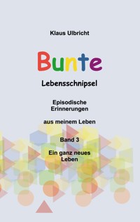 Bunte Lebensschnipsel Band 3 - Klaus Ulbricht - ebook