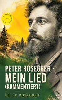 Peter Rosegger - Mein Lied (Kommentiert) - Peter Rosegger - ebook