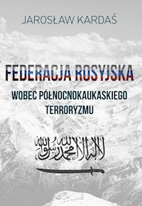 Federacja rosyjska wobec północnokaukaskiego terroryzmu - Kardaś Jarosław - książka