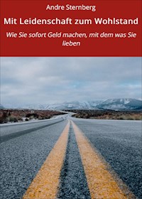 Mit Leidenschaft zum Wohlstand - Andre Sternberg - ebook