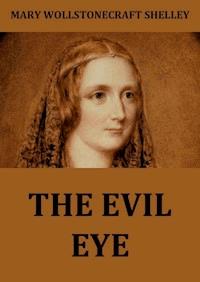 The Evil Eye - Mary Wollstonecraft Shelley - ebook