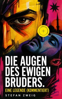 Die Augen des ewigen Bruders. Eine Legende (Kommentiert) - Stefan Zweig - ebook