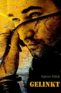 Gelinkt - Katrin Fölck - ebook