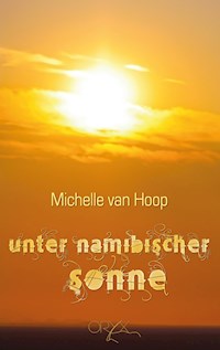 Unter namibischer Sonne - Michelle van Hoop - ebook