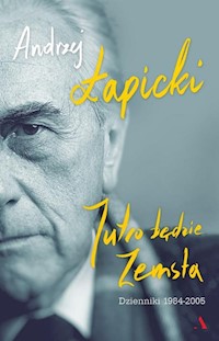 Jutro będzie zemsta Dzienniki 1984-2005 - Andrzej Łapicki - książka