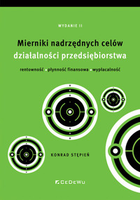 Mierniki nadrzędnych celów działalności przedsiębiorstwa - rentowność, płynność finansowa, wypłacaln - Konrad Stępień - książka