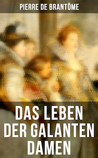 Das Leben der galanten Damen - Pierre de Brantôme - ebook