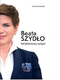 Beata Szydło Przerwana misja? - Kramek Michał - książka