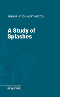 A Study of Splashes - Arthur Mason Worthington - ebook