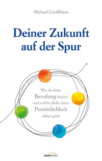 Deiner Zukunft auf der Spur - Michael Großklaus - ebook
