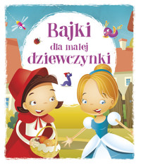 Bajki dla małej dziewczynki - zbiorowa praca - książka