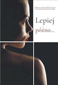 Lepiej późno... - Soczyńska-Szyjer Jolanta - książka