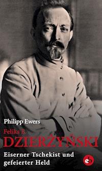 Feliks E. Dzierżyński - Philipp Ewers - ebook