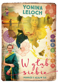 W głąb siebie. Podróż z Azją w tle - Yonina Leloch - ebook
