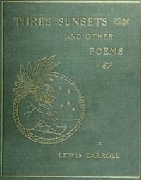 Three Sunsets And Other Poems - Lewis Carroll - ebook