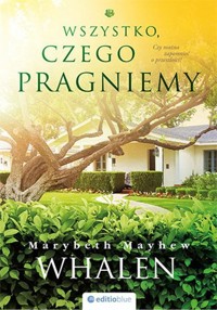 Wszystko, czego pragniemy - Marybeth Mayhew Whalen - ebook + audiobook + książka