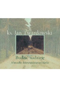 Budzić nadzieję. Abecadło dziewięćdziesięciolatka - Twardowski Jan - ebook
