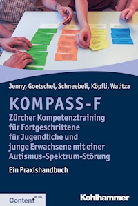 KOMPASS-F - Zürcher Kompetenztraining für Fortgeschrittene für Jugendliche und junge Erwachsene mit einer Autismus-Spektrum-Störung - Susanne Walitza - ebook