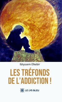 Les tréfonds de l’addiction ! - Ibtyssem Elkebir - ebook