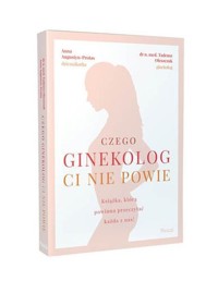 Czego ginekolog ci nie powie - Oleszczuk Tadeusz, Augustyn-Protas Anna - książka