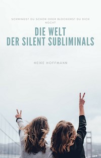 Die Welt der Silent Subliminals - Heike Hoffmann - ebook
