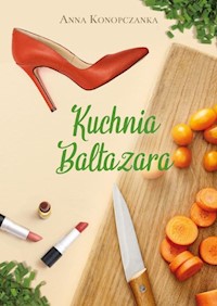 Kuchnia Baltazara - Anna Konopczanka - książka