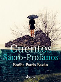 Cuentos sacro-profanos - Émilia Pardo Bazan - ebook