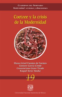 Coetzee y la crisis de la modernidad - Diana Grisel Fuentes de Fuente - ebook