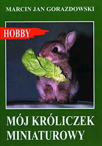 Mój króliczek miniaturowy - Gorazdowski Marcin Jan - książka