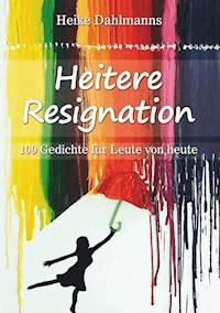 Heitere Resignation - Heike Dahlmanns - ebook