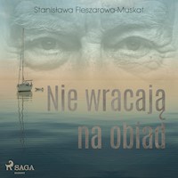 Nie wracają na obiad - Fleszarowa-Muskat Stanisława - ebook + audiobook + książka