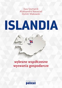 Islandia Wybrane współczesne wyzwania gospodarcze - Szymanik Ewa, Navasiad Aliaksandra, Makowski Dymitr - książka