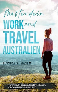 Master dein Work and Travel Australien - Jessica S. Wasem - ebook