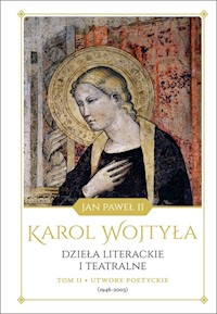 Dzieła literackie i teatralne Tom 2 Utwory poetyckie (1946-2003) - Wojtyła Karol - Jan Paweł II - książka
