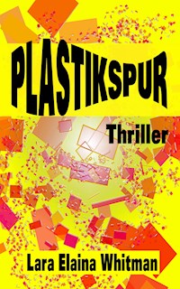 Plastikspur - Lara Elaina Whitman - ebook