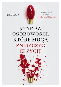 5 typów osobowości, które mogą zniszczyć ci życie - Eddy Bill - książka