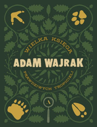 Wielka Księga prawdziwych Tropicieli - Adam Wajrak - książka
