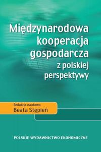 Międzynarodowa kooperacja gospodarcza z polskiej perspektywy -  - książka