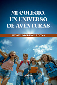 Mi colegio, un universo de aventuras - Leonel Osorio Cardona - ebook