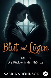 Blut und Lügen - Band 3 - Die Rückkehr der Phönixe - Sabrina Johnson - ebook