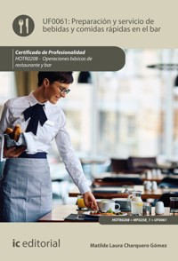 Preparación y servicio de bebidas y comidas rápidas en el bar. HOTR0208 - Matilde Laura Charquero Gómez - ebook