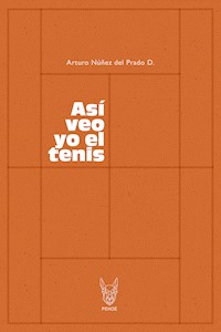 Así veo yo el tenis - Arturo Núñez del Prado D - ebook