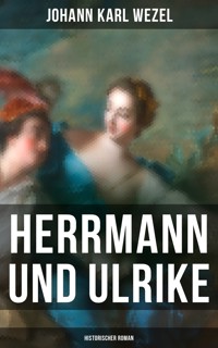 Herrmann und Ulrike: Historischer Roman - Johann Karl Wezel - ebook