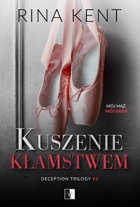 Kuszenie kłamstwem. Seria Deception Trilogy. Tom 2 - Rina Kent - książka