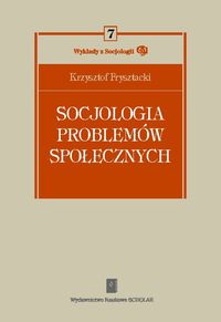 Socjologia problemów społecznych - Frysztacki Krzysztof - książka
