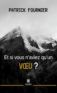 Et si vous n’aviez qu’un vœu ? - Patrick Fournier - ebook