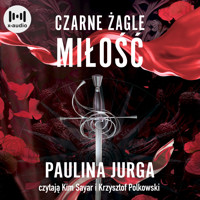 Czarne żagle. Miłość. Tom 3 - Jurga Paulina - audiobook