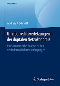 Urheberrechtsverletzungen in der digitalen Netzökonomie - Andreas J. Schmidt - ebook