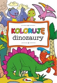 Koloruję dinozaury - zbiorowa praca - książka