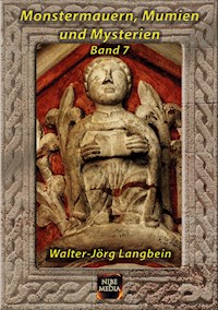 Monstermauern, Mumien und Mysterien Band 7 - Walter-Jörg Langbein - ebook